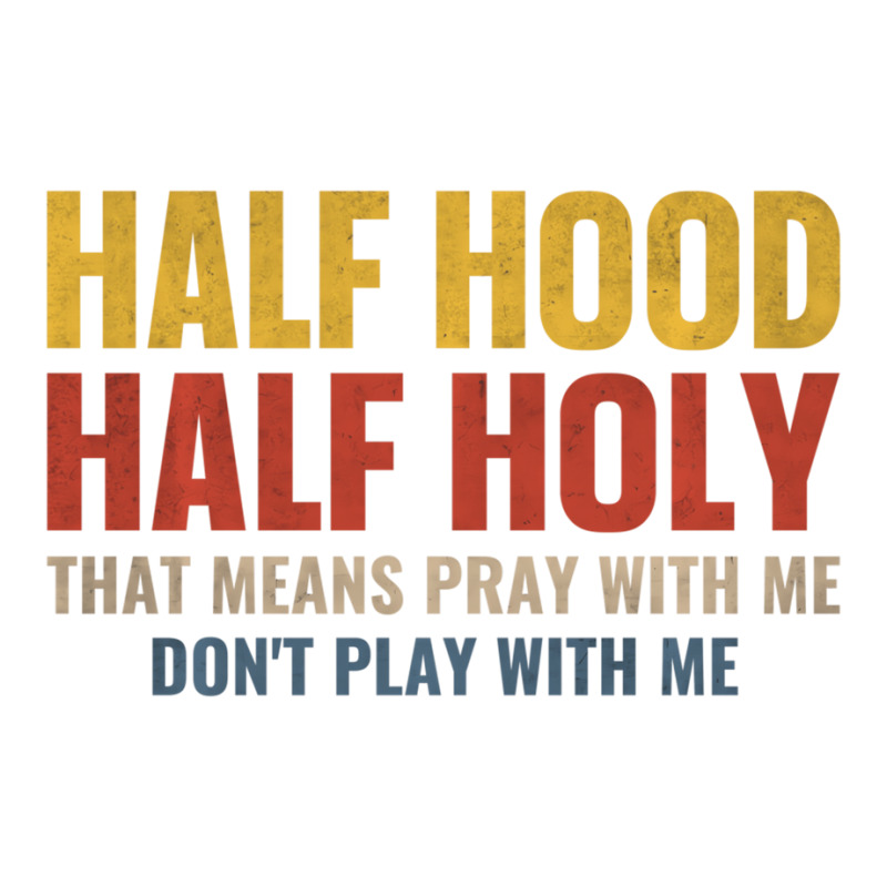 Half Hood Half Holy Pray With Me Don't Play With M Crewneck Sweatshirt | Artistshot