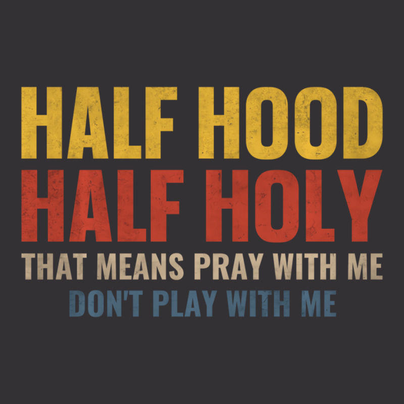 Half Hood Half Holy Pray With Me Don't Play With M Vintage Hoodie | Artistshot