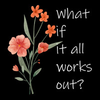 Womens What If It All Works Out V Neck T Shirt Toddler Sweatshirt | Artistshot