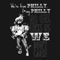 We're From Philly No One Likes Us We Don't Care T Flannel Shirt | Artistshot