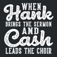 Hank Brings The Sermon Cash Leads The Choir Countr Crewneck Sweatshirt | Artistshot