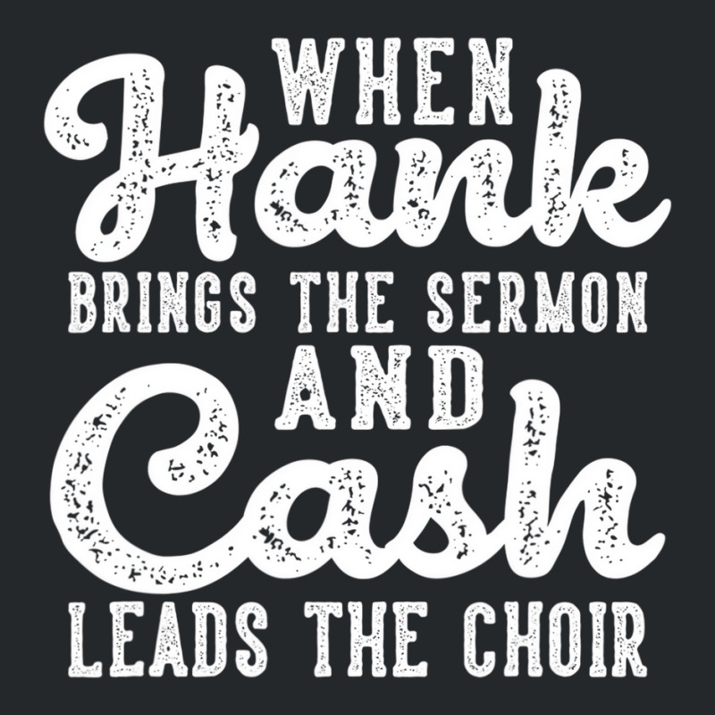 Hank Brings The Sermon Cash Leads The Choir Countr Crewneck Sweatshirt | Artistshot