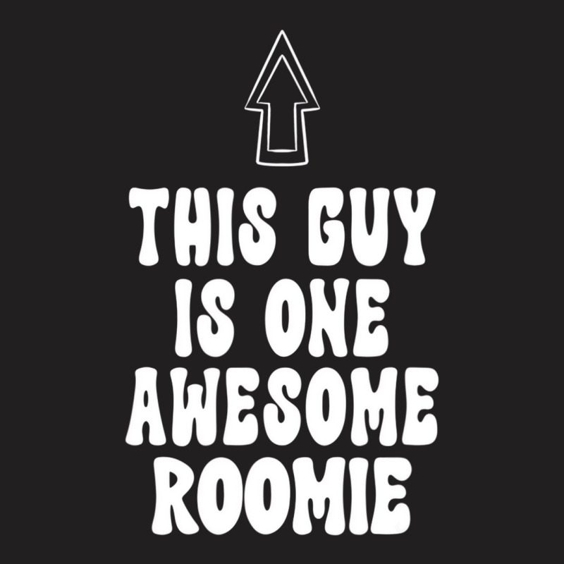 Mens Funny Roommate This Guy Is One Awesome Roomie T-shirt | Artistshot