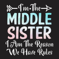 Middle Sister I Am Reason We Have Rules Sibling 3 T-shirt | Artistshot