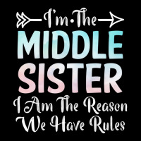 Middle Sister I Am Reason We Have Rules Sibling 3 Pocket T-shirt | Artistshot