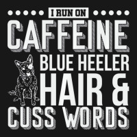 I Run On Caffeine Blue Heeler Hair And Cuss Words Flannel Shirt | Artistshot