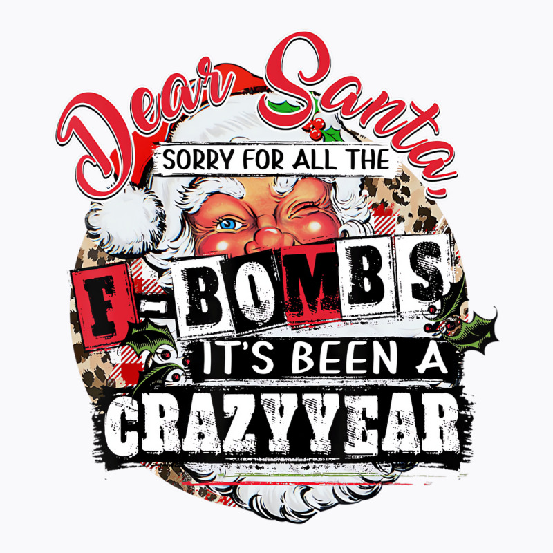 Christmas Dear Santa Sorry For All The F Bombs Cra T-shirt | Artistshot