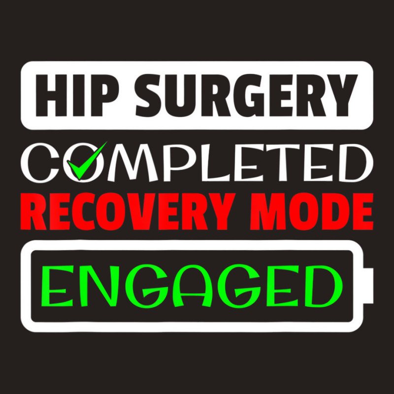 Hip Surgery Completed Recovery Mode Engaged Replac Tank Top | Artistshot