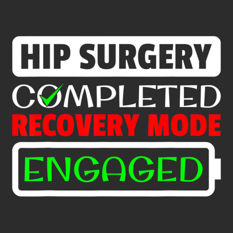 Hip Surgery Completed Recovery Mode Engaged Replac Exclusive T-shirt | Artistshot