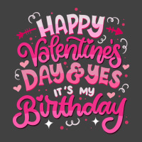 Happy Valentine's Day And Yes It's My Birthday T S Vintage T-shirt | Artistshot