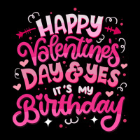 Happy Valentine's Day And Yes It's My Birthday T S Unisex Jogger | Artistshot