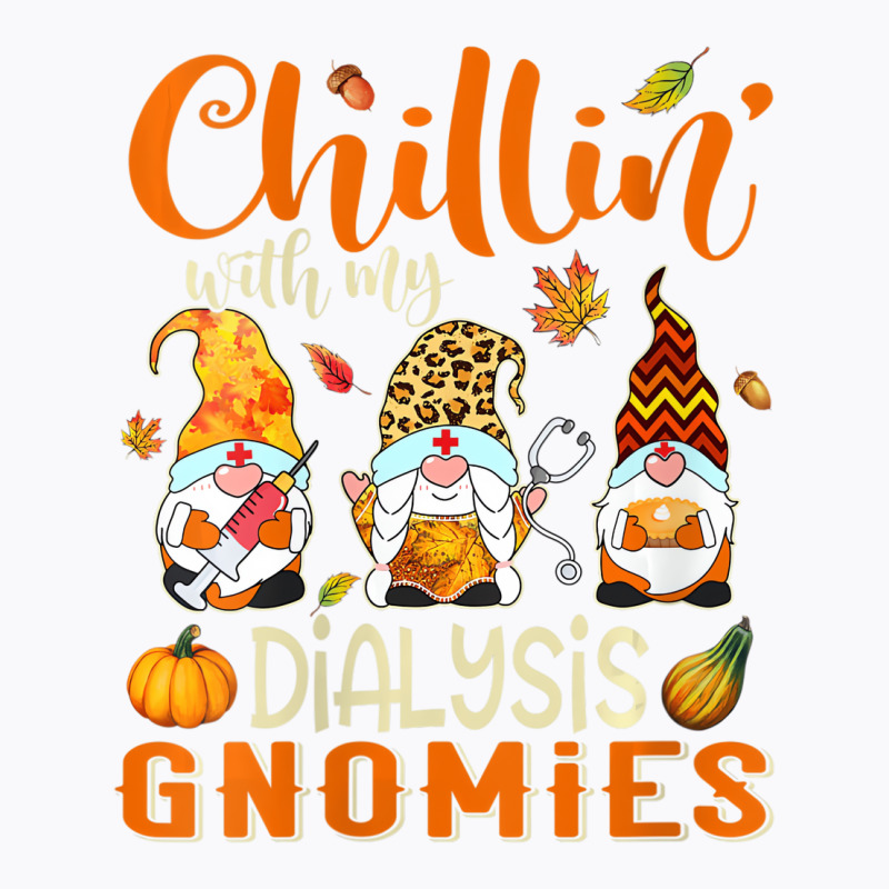 Womens Chillin With My Dialysis Gnomies Nurse Gnom T-shirt | Artistshot