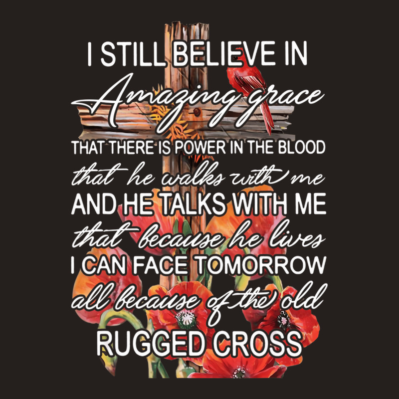 I Still Believe In Amazing Grace Rugged Cross Chri Tank Top | Artistshot