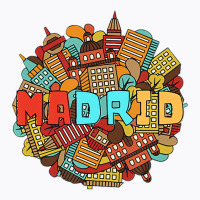 City Of Madrid Spain For Reminders And Gifts T Shi T-shirt | Artistshot