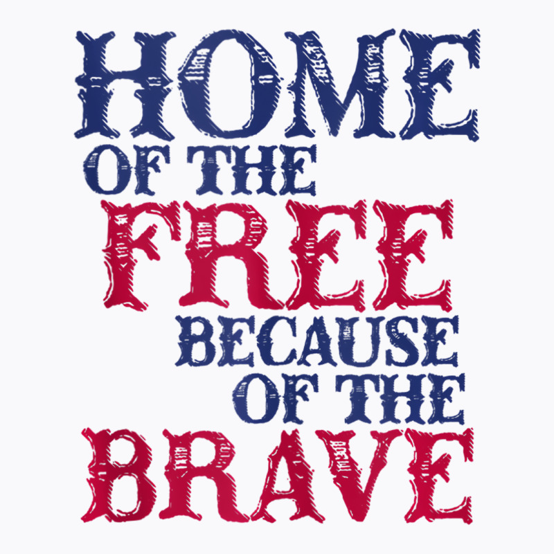 Home Of The Free Because Of The Brave Tank Top T-shirt | Artistshot