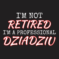 Mens Polish Dziadziu Retirement Professional T Shi T-shirt | Artistshot