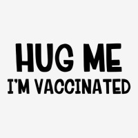 Hug Me Iâ€™m Vaccinated T Shirt Graphic T-shirt | Artistshot