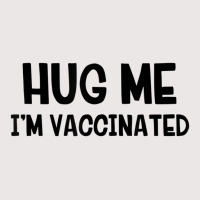 Hug Me Iâ€™m Vaccinated T Shirt Pocket T-shirt | Artistshot