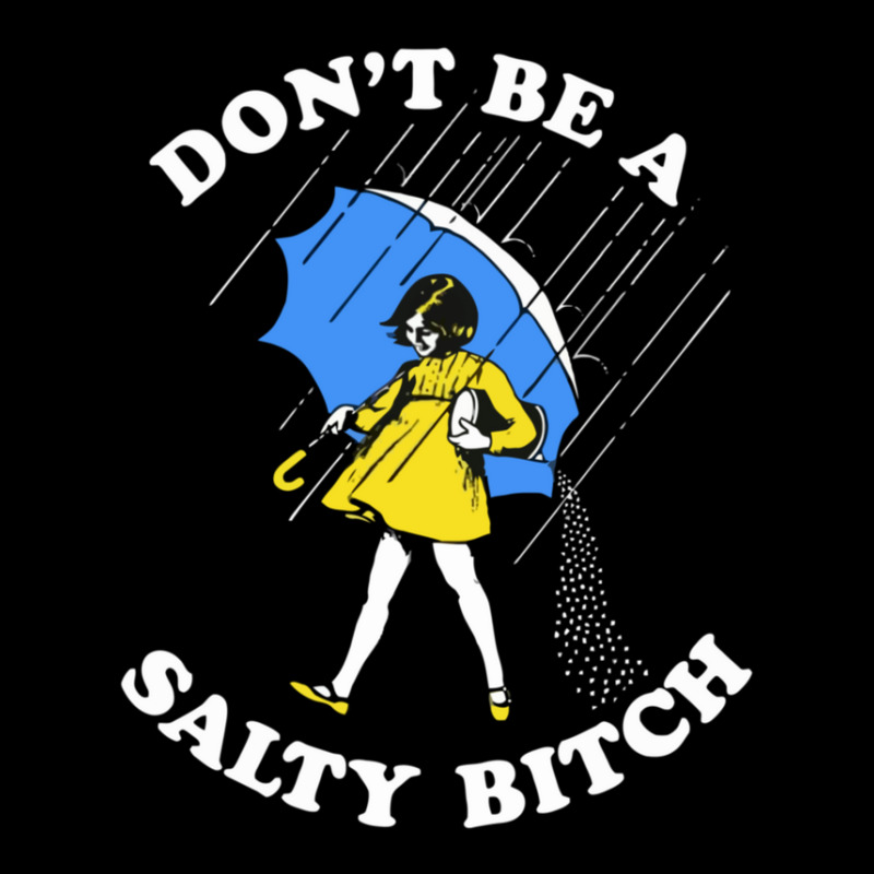 Don't Be A Salty Bitch Graphic Long Sleeve Shirts | Artistshot