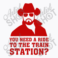 You Need A Ride T-shirt | Artistshot