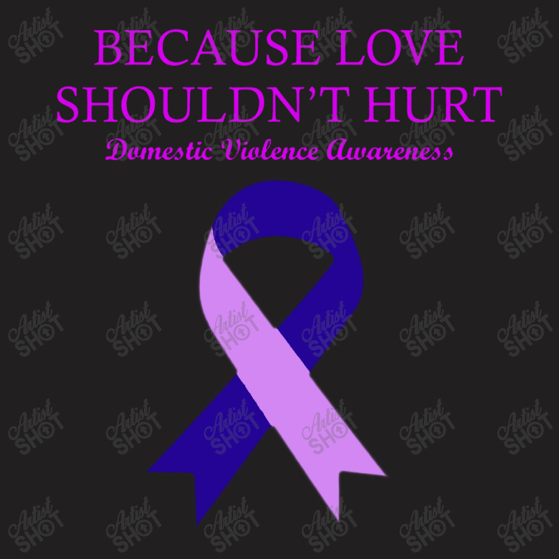 Because Love Shouldn't Hurt T-shirt | Artistshot