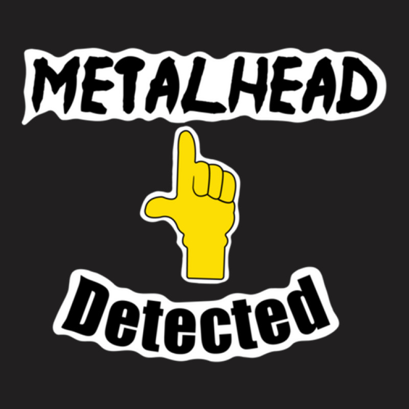 Metalhead Detected T-Shirt by TIMMYBWRIGHT | Artistshot