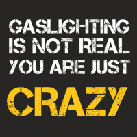 Gaslighting Is Not Real You Are Just Crazy Ladies Fitted T-shirt | Artistshot