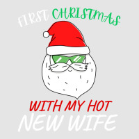 First Christmas With My Hot New Wife Exclusive T-shirt | Artistshot