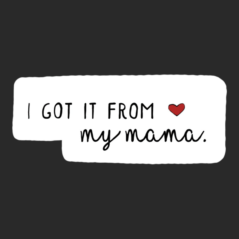 I Got It From My Mama Sticker Printed hat by kirgankroupau | Artistshot