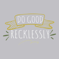 Do Good Recklessly Pocket T-shirt | Artistshot