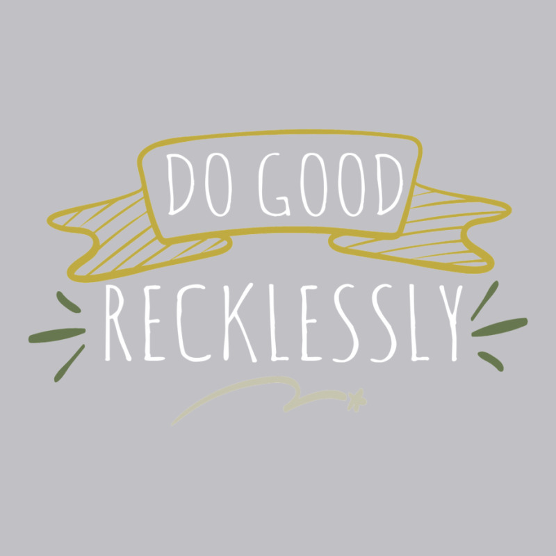 Do Good Recklessly Pocket T-Shirt by riolomehanl | Artistshot