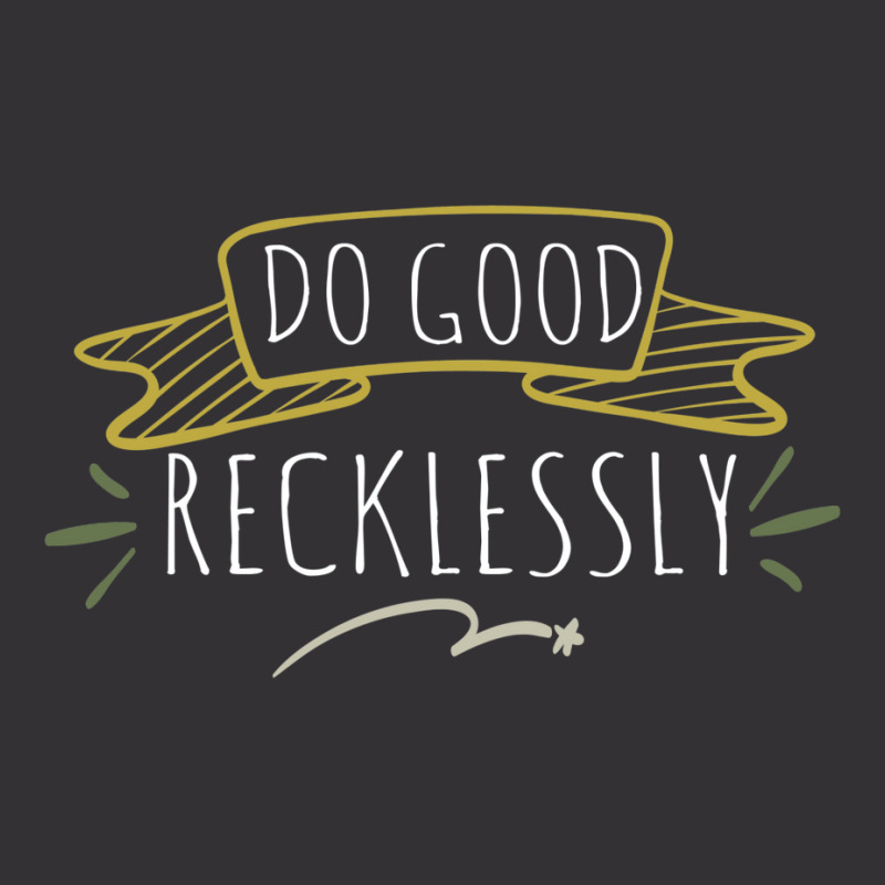 Do Good Recklessly Vintage Short by riolomehanl | Artistshot