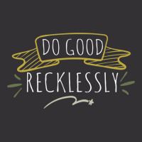 Do Good Recklessly Vintage Hoodie | Artistshot