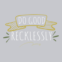 Do Good Recklessly Unisex Jogger | Artistshot