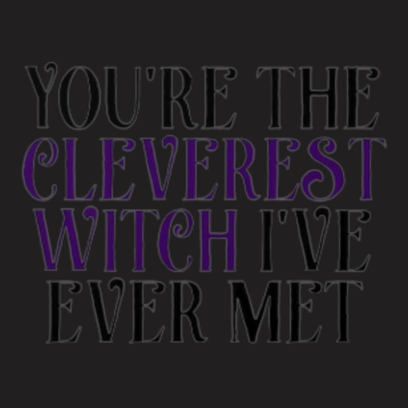 Cleverest Witch  1 T-Shirt by gwozdztobackn | Artistshot