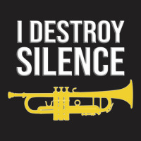 Trumpet - I Destroy Silence - Funny Trumpet Gift T-shirt | Artistshot