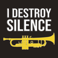 Trumpet - I Destroy Silence - Funny Trumpet Gift Tank Top | Artistshot