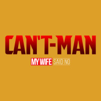 Can't Man (my Wife Said No) T-shirt | Artistshot