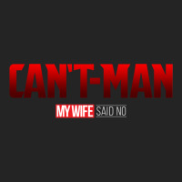 Can't Man (my Wife Said No) 3/4 Sleeve Shirt | Artistshot