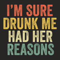 I'm Sure Drunk Me Had Her Reasons Funny Retro Vint Ladies Fitted T-shirt | Artistshot