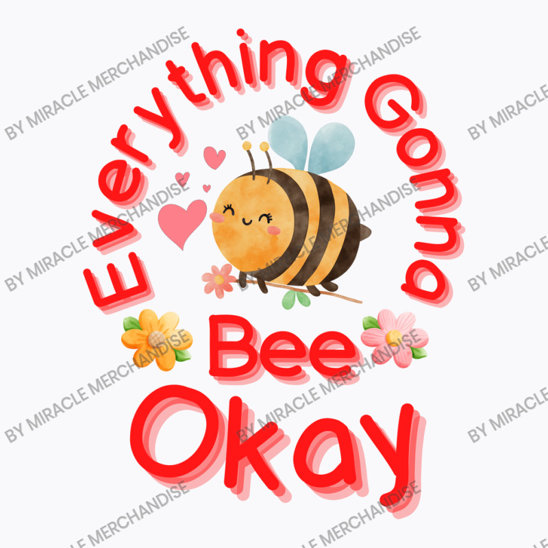 Everything Gonna Bee Okay T-shirt | Artistshot