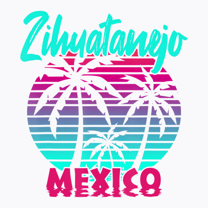 Zihuatanejo Mexico T Shirt T-Shirt by darinstan | Artistshot