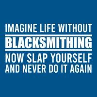 Cant Imagine Life Without Blacksmithing Trending Classic T-shirt | Artistshot