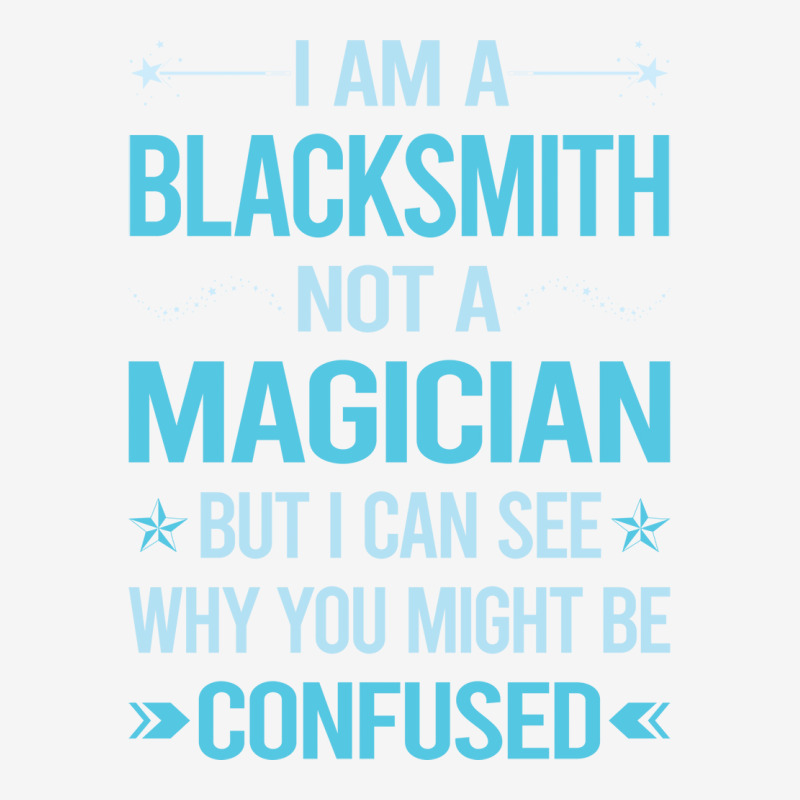 Not A Magician Blacksmith Graphic T-shirt by efratydrexp | Artistshot