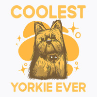 Coolest Yorkie Ever Yorkshire Terrier Dog Lover To T-shirt | Artistshot