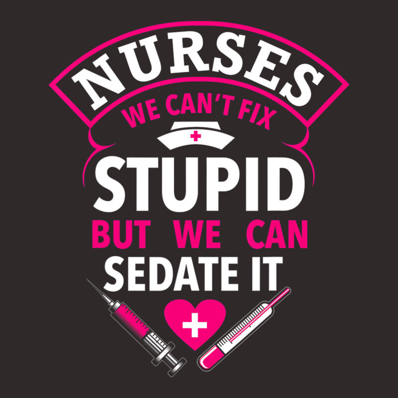 Funny Nurse Gifts We Can't Fix Stupid But We Can S Racerback Tank by fiddolamuf | Artistshot