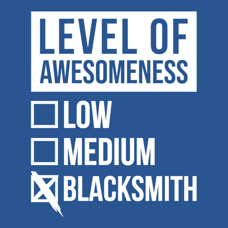 Funny Level Of Awesomeness Low Blacksmith Blacksmi T-Shirt by dervenbakensz | Artistshot