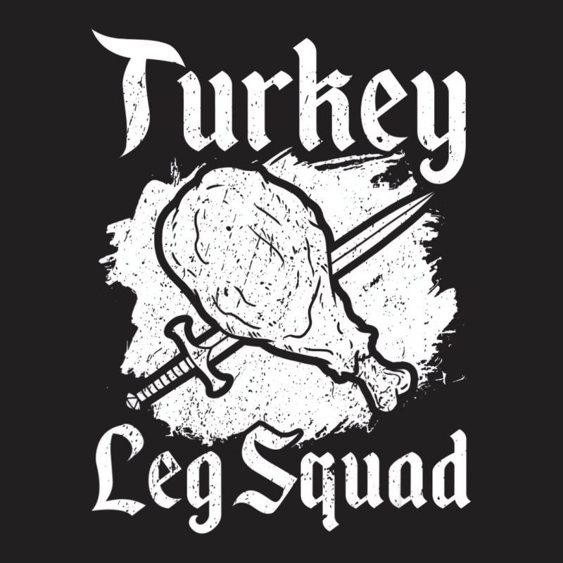 Turkey Leg Squad Medieval Knights Meal Renaissance T-shirt | Artistshot