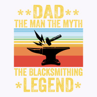 Vintage The Blacksmithing Legend Funny Fathers Day Tank Top | Artistshot