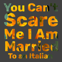 You Can't Scare Me I Am Married To An Italian 1 Vintage T-shirt | Artistshot